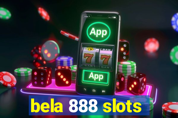 bela 888 slots